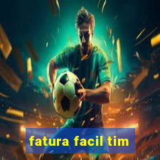 fatura facil tim